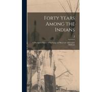 J 1837-1915 Hubbard Forty Years Among the Indians (Copertina rigida)