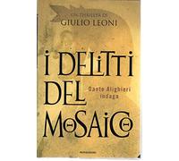 J 616 LIBRO I DELITTI DEL MOSAICO DI GIULIO LEONI 2004