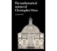 J. A. Bennett The Mathematical Science of Christopher Wren (Tascabile)