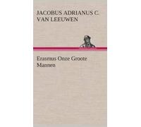J a C Van (Jacobus Adrianus Leeuwe Erasmus Onze Groote Manne (Copertina rigida)