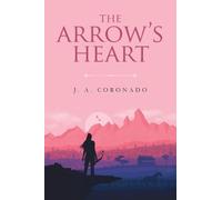 J a Coronado The Arrow's Heart (Tascabile)