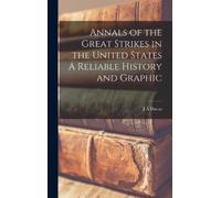 J a Dacus Annals of the Great Strikes in the United States A (Copertina rigida)