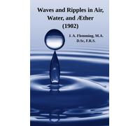 J A Flemming Waves and Ripples in Air, Water, and Æther (1902 (Copertina rigida)