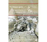 J.A. Fraser ‘To Aleppo gone …’: Essays in honour of Jonathan N. Tubb (Tascabile)
