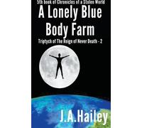 J a Hailey A Lonely Blue Body Farm, Triptych of The Reign of Never D (Tascabile)