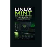 J A Hallowell Linux Mint Cinnamon Edition User Guide (Tascabile)