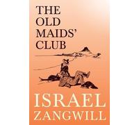 J a Hammerton Israel Zangwill The Old Maids' Club (Tascabile)