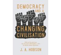 J A Hobson Democracy - And a Changing Civilisation - With an Excerpt (Tascabile)