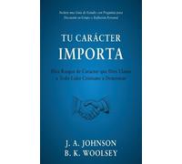 J a Johnson B K Woolsey Tu Carácter Importa (Tascabile)