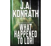J.A. Konrath J A Konrath What Happened To Lori - The Complete Epic (Tascabile)