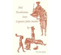 J. A. Leo Lemay Did Pocahontas Save Captain John Smith? (Tascabile)