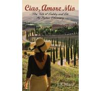 J A Marz Ciao, Amore Mio... (Tascabile) La Terre Felice Trilogy