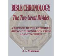 J A Moorman Bible Chronology The Two Great Divides (Tascabile)