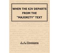 J A Moorman When the KJV Departs from the "majority" Text (Copertina rigida)