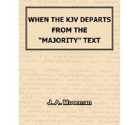 J A Moorman When The KJV Departs From The "Majority" Text (Tascabile)