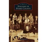 J. A. Musacchia Italians of Stark County (Tascabile) Images of America