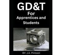 J a Pintozzi GD&T For Apprentices and Students (Tascabile)