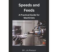 J a Pintozzi Mastering Speeds and Feeds (Tascabile)