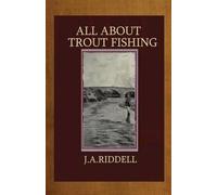 J A Riddell All About Trout Fishing (Tascabile)