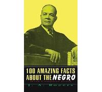 J a Rogers 100 Amazing Facts About The Negro (Copertina rigida)