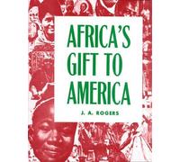 J. A. Rogers Africa's Gift to America (Tascabile)