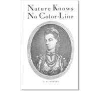J. A. Rogers Nature Knows No Color-Line (Tascabile)