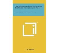 J a Rogers One Hundred Amazing Facts About The Negro With Com (Copertina rigida)
