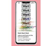 J. A. Smith Mareile Pfannebecker Work Want Work (Copertina rigida)