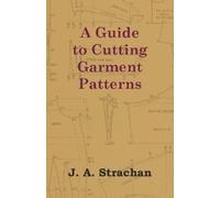 J. A. Strachan A Guide to Cutting Garment Patterns (Tascabile)
