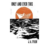 J. A. Tyler Only and Ever This (Tascabile)