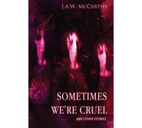 J a W McCarthy Sometime's We're Cruel and Other Stories (Tascabile)