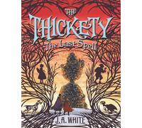 J. A. White The Thickety #4: The Last Spell (Copertina rigida) Thickety