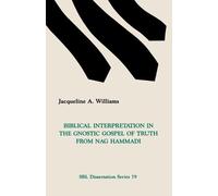 J.A. Williams Biblical Interpretation in the Gnostic Gospel of Truth (Tascabile)