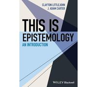 J. Adam Carter Clayton Littlejohn This Is Epistemology (Tascabile)