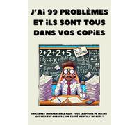 J’ai 99 problèmes… et ils sont tous dans vos copies: Carnet de notes pour professeurs de mathématiques - 6 x 9 pouces, 100 pages, lignes fines - Idéal pour corriger des copies sans pleurer.