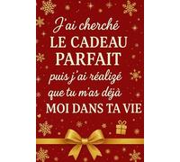 J’ai cherché le cadeau parfait… puis j’ai réalisé que tu m’as déjà moi dans ta vie: Carnet de To-Do List et Notes - Cadeau original et drôle pour Noël,