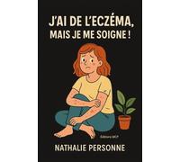 J’AI DE L’ECZÉMA, MAIS JE ME SOIGNE !: Un guide drôle, apaisant et ultra-pratique pour comprendre sa peau, calmer l’inflammation et retrouver confort, douceur et sérénité.