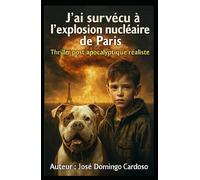 J’AI SURVÉCU À L’EXPLOSION NU IRE DE PARIS: Un thriller post-apocalyptique d'une intensité rare. VERSION LIMITE XL FR