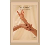 J’ai survécu à ton amour: Tes mains, ma prison. Mon cœur, une illusion.