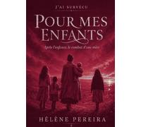J’ai survécu pour mes enfants: Après l’enfance, le combat d’une mère