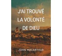 J’ai trouvé la volonté de Dieu