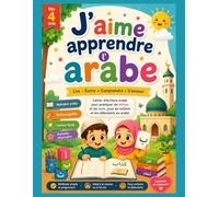 J’aime apprendre l’arabe - Cahier d’activités niveau 1 pour enfants Apprendre l’alphabet arabe: les chiffres, l’écriture et les premiers mots grâce à ... éducatif progressif pour débutants dès 4 ans