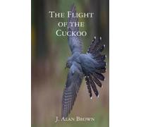 J. Alan Brown The Flight of the Cuckoo (Tascabile)