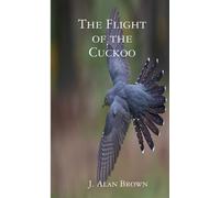 J. Alan Brown The Flight of the Cuckoo (Tascabile)