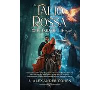 J Alexander Cohen Talio Rossa and the Elixir of Life (Tascabile)