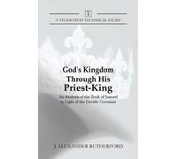 J Alexander Rutherford God's Kingdom through His Priest-King (Copertina rigida)