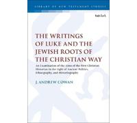 J. Andrew Cowan The Writings of Luke and the Jewish Roots of the Chr (Tascabile)
