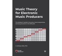J Anthony Allen Music Theory for Electronic Music Producers (Tascabile)