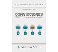 J Antonio Massi Convicciones Bíblicas En Un Mundo Confundido (Tascabile)