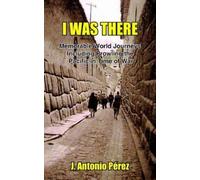 J. Antonio Perez I Was There (Tascabile)